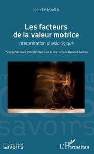 Téléchargements gratuits de manuels Les facteurs de la valeur motrice  - Interprétation physiologique par Bernard Andrieu en francais