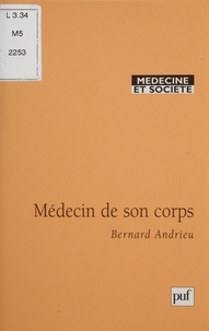 Bernard Andrieu - Médecin de son corps.