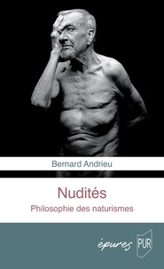 Bernard Andrieu - Nudités - Philosophie des naturismes.