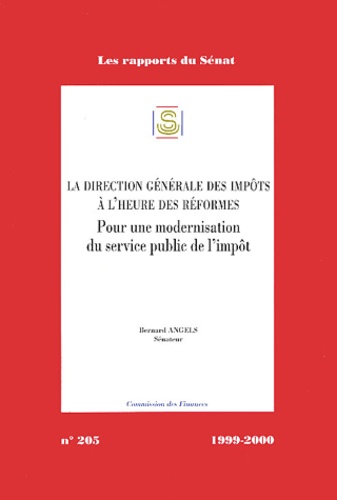 Bernard Angels - La direction générale des impôts à l'heure des réformes - Pour une modernisation du service public de l'impôt.