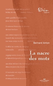 Bernard Anton - La nacre des mots.