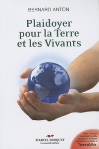 Bernard Anton - Plaidoyer pour la Terre et les Vivants - Essai sur l'éveil environnemental.