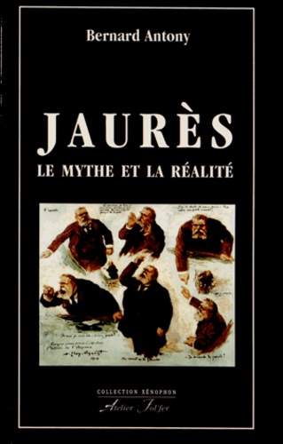 Bernard Antony - Jaurès - Le mythe et la réalité.