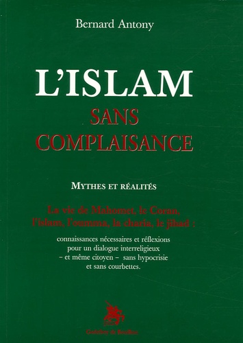 Bernard Antony - L'islam sans complaisance - Mythes et réalités.