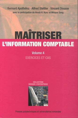 Bernard Apothéloz et Alfred Stettler - Maîtriser l'information comptable - Volume 4, Exercices et cas.