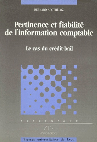 Bernard Apothéloz - Pertinence Et Fiabilite De L'Information Comptable. Le Cas Du Credit-Bail.