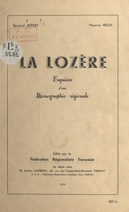 Bernard Appert et Maurice Brun - La Lozère - Esquisse d'une monographie régionale.