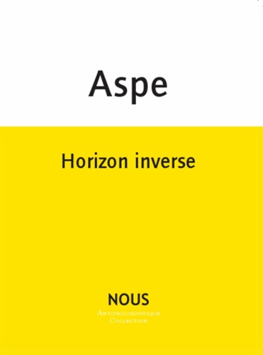 Bernard Aspe - Horizon inverse.