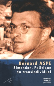 Bernard Aspe - Simondon, politique du transindividuel.
