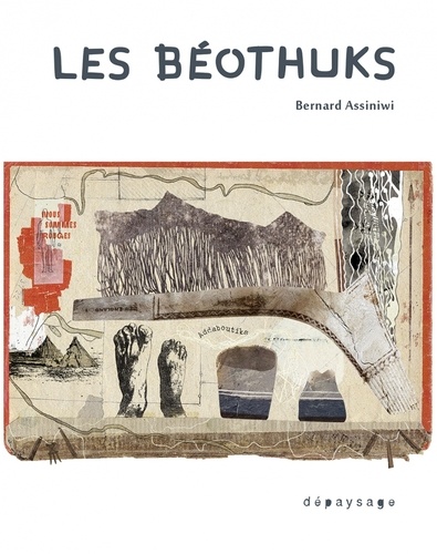 Les Béothuks de Bernard Assiniwi - Grand Format - Livre - Decitre