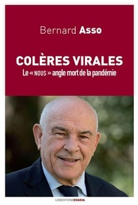 Bernard Asso - Colères virales - Le "nous" angle mort de la pandémie.