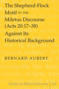Bernard Aubert - The Shepherd-Flock Motif in the Miletus Discourse (Acts 20:17-38) Against Its Historical Background.