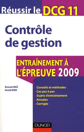 Bernard Augé et Gérald Naro - Contrôle de gestion - Réussir le DCG 11 - Entraînement à l'épreuve 2009.