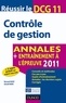 Bernard Augé et Gérald Naro - Réussir le DCG 11 - Contrôle de gestion 2011 - 3e éd. - Annales - Entraînement à l'épreuve 2011.