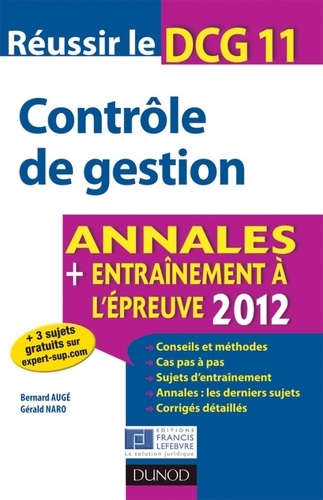 Bernard Augé et Gérald Naro - Réussir le DCG 11 - Contrôle de gestion - 4e éd. - Annales + Entraînement à l'épreuve 2012.