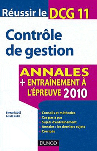 Bernard Augé et Gérald Naro - Réussir le DCG 11 Contrôle de gestion - Annales, entraînement à l'épreuve 2011.