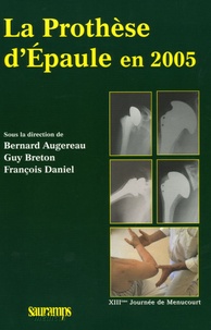 Bernard Augereau et Guy Breton - La Prothèse d'Epaule en 2005 - XIIIe Journée de Menucourt.