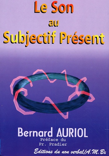Bernard Auriol - Le son au subjectif présent.
