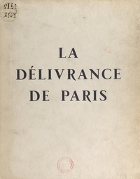 Bernard Aury et  Collectif - La délivrance de Paris, 19-26 août 1944.