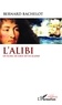 Bernard Bachelot - L'Alibi - Un échec de Louis XIV en Algérie.