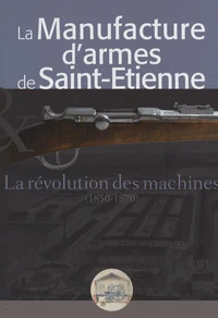 La manufacture d'armes de Saint-Etienne