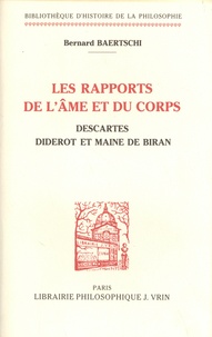 Bernard Baertschi - Les rapports de l'âme et du corps - Descartes, Diderot et Maine de Biran.