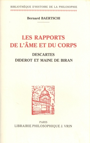 Les rapports de l'âme et du corps. Descartes, Diderot et Maine de Biran