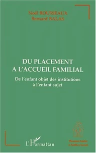 Du placement à l'accueil familial. De l'enfant objet des institutions à l'enfant sujet