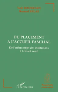Du Placement A L'Accueil Familial. De L'Enfant Objet Des Institutions A L'Enfant Sujet