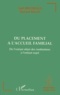 Bernard Balas et Noël Rousseaux - Du Placement A L'Accueil Familial. De L'Enfant Objet Des Institutions A L'Enfant Sujet.