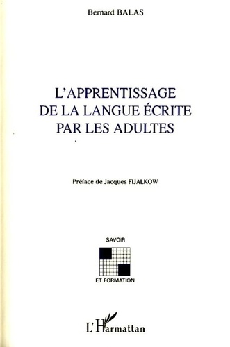 Bernard Balas - L'apprentissage de la langue écrite par les adultes.