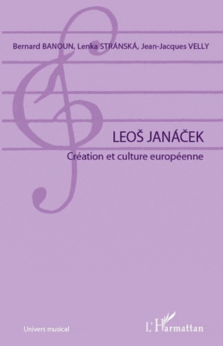Bernard Banoun - Leos Janacek - Création et culture européenne.