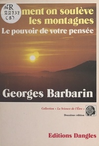 Bernard Barbarin - Comment on soulève les montagnes.
