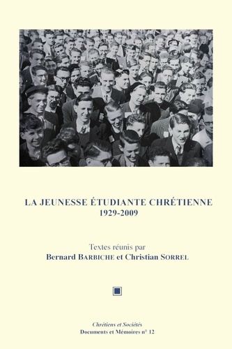 Bernard Barbiche et Christian Sorrel - La Jeunesse étudiante chrétienne 1929-2009.