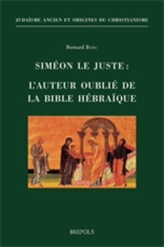 Bernard Barc - Siméon le Juste : l'auteur oublié de la Bible hébraïque.
