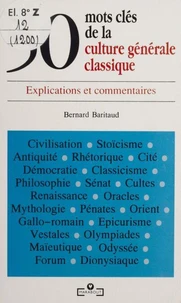 50 Mots Cles De La Culture Generale Classique. Explications Et Commentaires