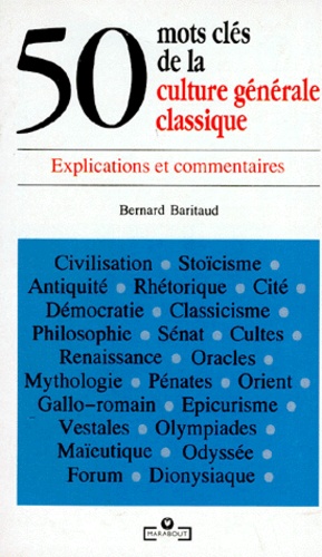 50 Mots Cles De La Culture Generale Classique. Explications Et Commentaires