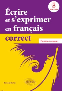 Bernard Barlet - Ecrire et s'exprimer en français correct - Remise à niveau.
