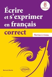 Bernard Barlet - Ecrire et s'exprimer en français correct - Remise à niveau.