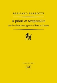 Bernard Barsotti - A priori et temporalité - Sur les deux présupposés d'Etre et Temps.