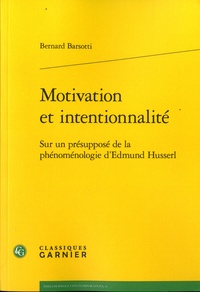 Bernard Barsotti - Motivation et intentionnalité - Sur un présupposé de la phénoménologie d'Edmund Hussel.