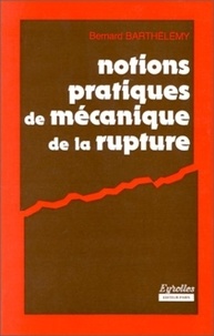 Bernard Barthélémy - Notions Pratiques De Mecanique De Rupture.