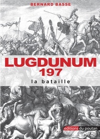 Bernard Basse - Lugdunum 197 - La Bataille.