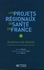 Les projets régionaux de santé en France. Ambitions et réalités