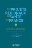 Bernard Basset et Guillaume-Alexandre Collin - Les projets régionaux de santé en France - Ambitions et réalités.