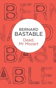 Bernard Bastable - Dead, Mr Mozart.