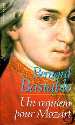 Bernard Bastable - Un requiem pour Mozart.