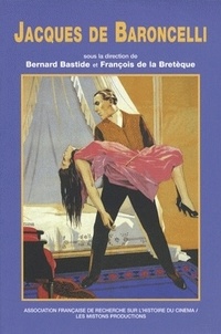 Bernard Bastide et François Amy de La Bretèque - Jacques de Baroncelli.