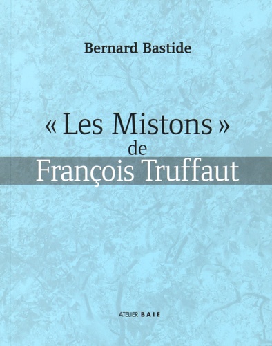 Bernard Bastide - "Les Mistons" de François Truffaut.