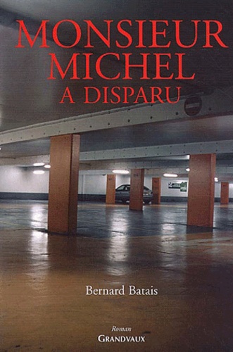 Bernard Batais - Monsieur Michel A Disparu.